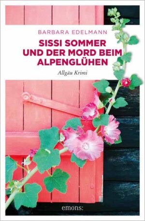 Sissi Sommer und der Mord beim Alpenglühen Allgäu Krimi | Barbara Edelmann