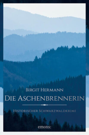 Die Aschenbrennerin Historischer Schwarzwaldkrimi | Birgit Hermann