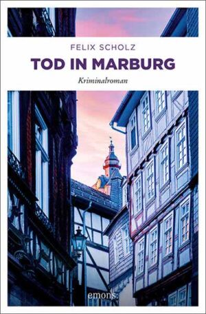 Tod in Marburg | Felix Scholz