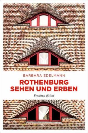 Rothenburg sehen und erben Franken Krimi | Barbara Edelmann
