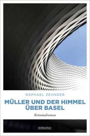 Müller und der Himmel über Basel | Raphael Zehnder