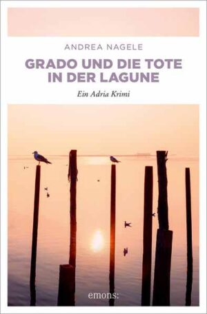 Grado und die Tote in der Lagune Ein Adria Krimi | Andrea Nagele