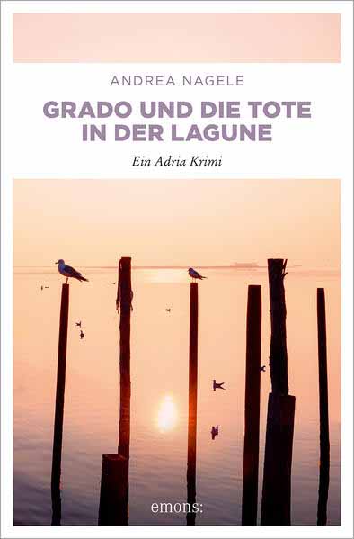 Grado und die Tote in der Lagune Ein Adria Krimi | Andrea Nagele