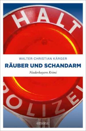 Räuber und Schandarm Niederbayern Krimi | Walter Christian Kärger