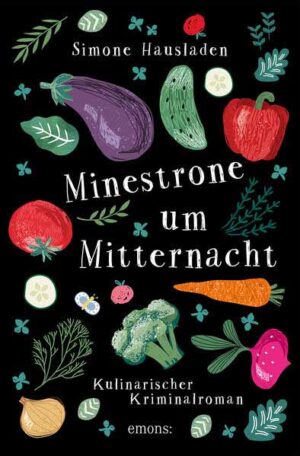 Minestrone um Mitternacht Kulinarischer Kriminalroman | Simone Hausladen