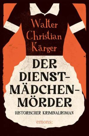 Der Dienstmädchenmörder | Walter Christian Kärger