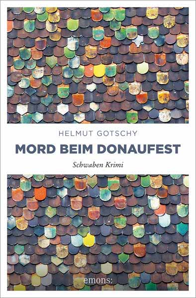 Mord beim Donaufest Schwaben Krimi | Helmut Gotschy