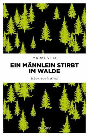 Ein Männlein stirbt im Walde Schwarzwald Krimi | Markus Fix