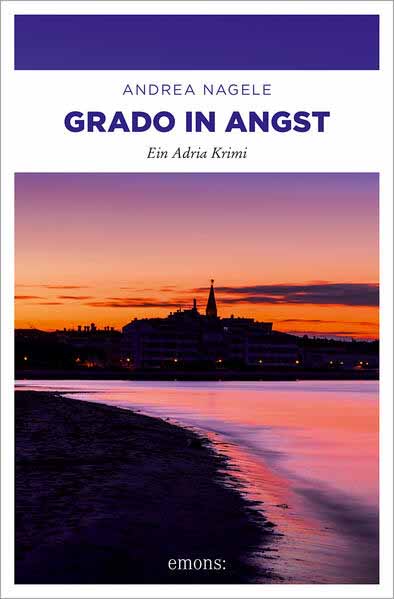 Grado in Angst Ein Adria Krimi | Andrea Nagele