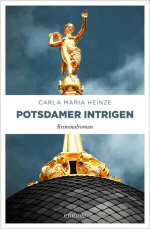 Potsdamer Intrigen | Carla Maria Heinze