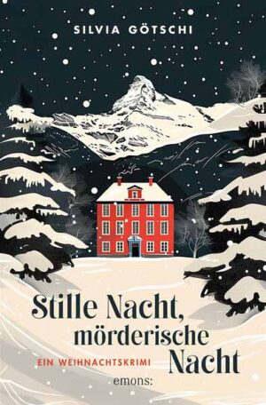 Stille Nacht, mörderische Nacht Ein Weihnachtskrimi | Silvia Götschi