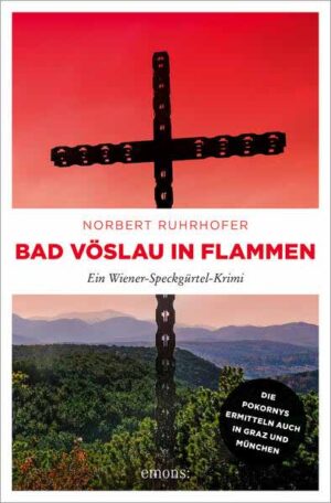 Bad Vöslau in Flammen Ein Wiener-Speckgürtel-Krimi | Norbert Ruhrhofer