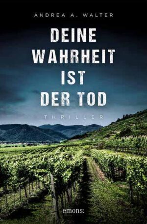 Deine Wahrheit ist der Tod | Andrea A. Walter