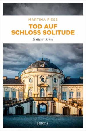 Tod auf Schloss Solitude Stuttgart Krimi | Martina Fiess