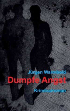 Dumpfe Angst | Jürgen Warmbold