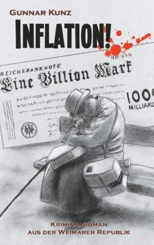 Inflation! Kriminalroman aus der Weimarer Republik | Gunnar Kunz