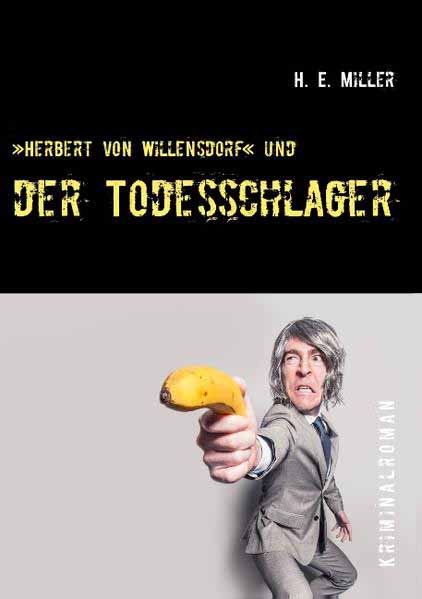 »Herbert von Willensdorf« und der Todesschlager | H. E. Miller