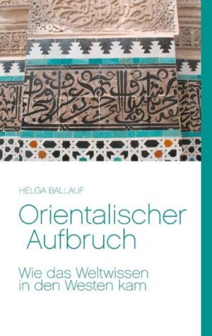 Orientalischer Aufbruch. Wie das Weltwissen in den Westen kam | Bundesamt für magische Wesen