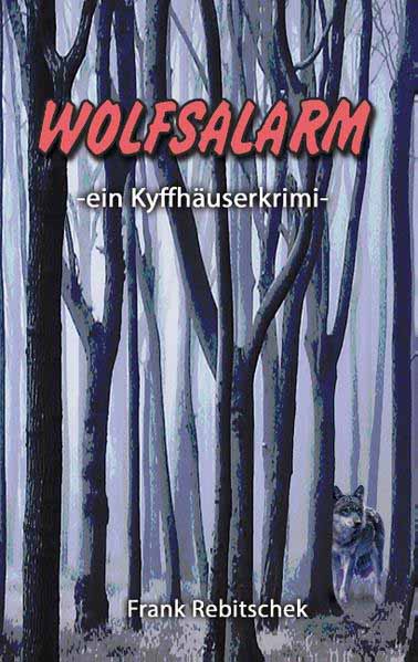 Wolfsalarm Ein Kyffhäuserkrimi | Frank Rebitschek