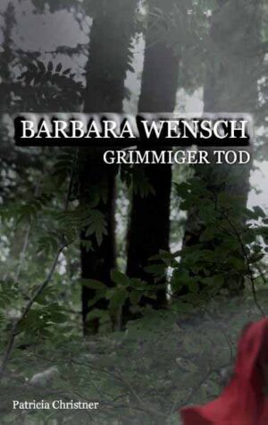 Barbara Wensch Grimmiger Tod | Patricia Christner