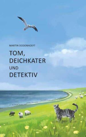 Tom, Deichkater und Detektiv | Martin Dodenhoeft