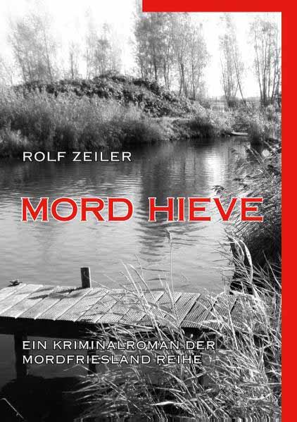 Mord Hieve Ein Kriminalroman der MordFriesland Reihe | Rolf Zeiler