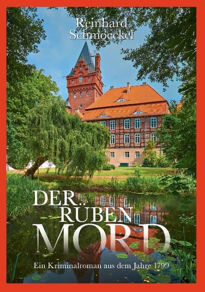 Der Rübenmord Ein Kriminalroman aus dem Jahr 1799 | Reinhard Schmoeckel