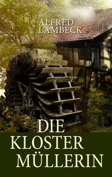 Die Klostermüllerin | Alfred Lambeck