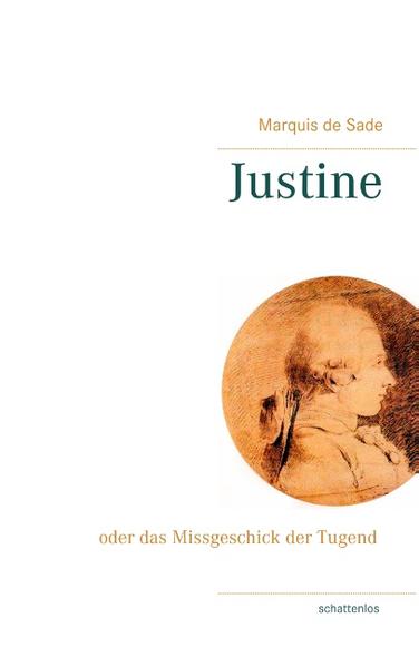 "Justine oder vom Missgeschick der Tugend" (franz. Originaltitel: Justine ou les Malheurs de la vertu) ist ein Roman des Schriftstellers Marquis de Sade, den er 1787 während seiner Inhaftierung in der Bastille verfasste. De Sade fertigte seinen Roman in drei Fassungen (1. Fassung 1787, 2. Fassung 1791 und 3. Fassung 1797). Bei diesem Buch handelt es sich um die dritte und ausführlichste Fassung des Werks. Die Urfassung wurde von de Sade innerhalb von zwei Wochen erstellt und erst 1909 von Guillaume Apollinaire wiederentdeckt. Die späteren Varianten enthalten neue Episoden und Erweiterungen der alten Episoden. Besonders in der dritten Fassung wurden zahlreiche ins Detail gehende sadomasochistische Obszönitäten hinzugefügt. Zusätzlich wurden eine Reihe von philosophischen Betrachtungen in die Handlung eingeflochten. Justine und Juliette sind die Töchter eines bankrotten Kaufmanns. Nach dem Tod der nahezu mittellosen Mutter beschließt Juliette, als Prostituierte ins Bordell zu gehen, verübt eine Reihe von Verbrechen, erwirbt Reichtum und wird glücklich. Justine hingegen wählt den Weg der Tugend, erlebt hierbei eine Reihe von Abenteuern und Missgeschicken und wird fortwährend Verfolgungen und Erniedrigungen ausgesetzt, bis sie - wegen Mordes und Brandstiftung unter Anklage stehend - wieder ihre Schwester trifft, der sie ihr Lebensschicksal erzählt, bevor sie in einem Gewitter vom Blitz erschlagen wird.