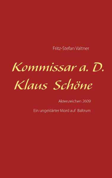 Kommissar a. D. Klaus Schöne Aktenzeichen 2609 | Fritz-Stefan Valtner