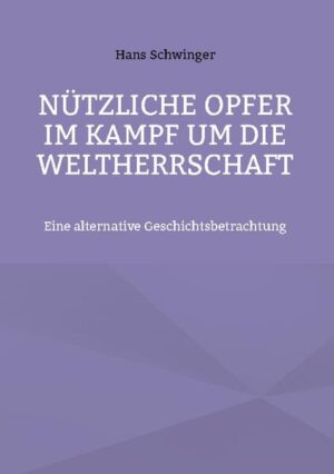 Nützliche Opfer im Kampf um die Weltherrschaft | Hans Schwinger