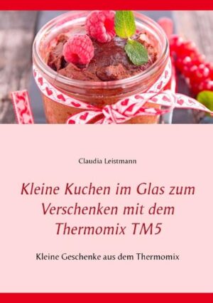 Kleine dekorative Kuchen im Glas zum Verschenken. Gerade jetzt in der Weihnachtszeit als kleines Mitbringsel eine gute Idee! Alles ist ganz schnell und einfach mit dem neuen Thermomix TM5 nachgebacken. Ich wünsche Ihnen viel Spaß mit meinem Buch.