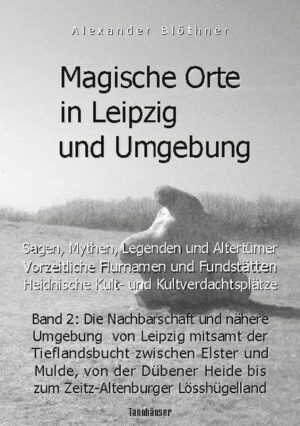 Magische Orte in Leipzig und Umgebung: Sagen