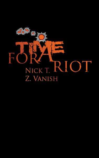 Time For A Riot | Nick T. und Z. Vanish