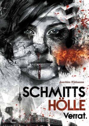 Schmitts Hölle - Verrat. | Joachim Widmann
