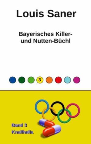 Bayerisches Killer- und Nutten-Büchl - Band 3 Knallhalla | Louis Saner