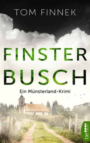 Finsterbusch Ein Münsterland-Krimi. Der fünfte Fall für Tenbrink und Bertram | Tom Finnek