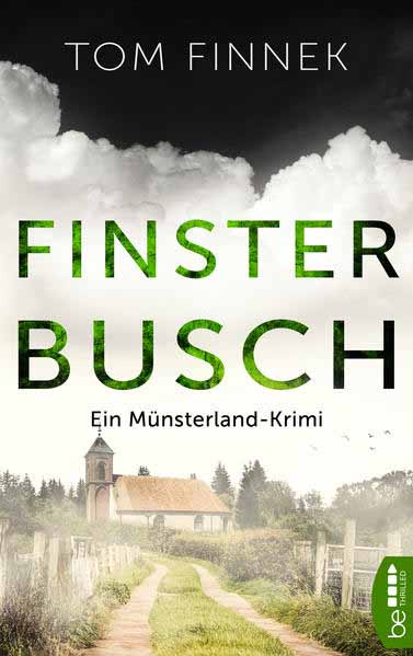 Finsterbusch Ein Münsterland-Krimi. Der fünfte Fall für Tenbrink und Bertram | Tom Finnek