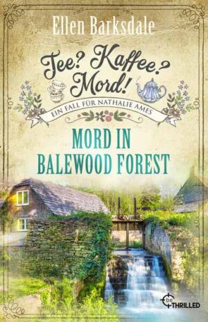 Tee? Kaffee? Mord! Mord in Balewood Forest | Ellen Barksdale