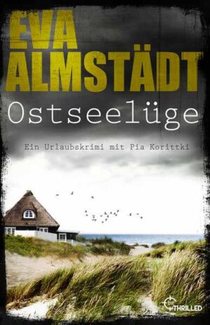 Ostseelüge Ein Urlaubskrimi mit Pia Korittki | Eva Almstädt
