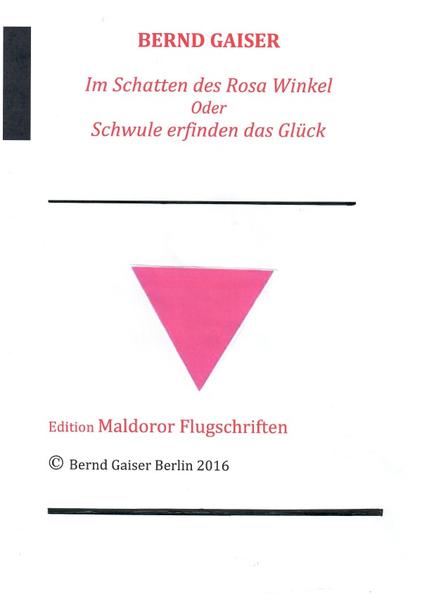Im Schatten des Rosa Winkel oder Schwule erfinden das Glück: 3. überarbeitete Neuauflage 9/2016 | Bundesamt für magische Wesen