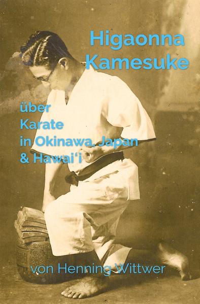Higaonna Kamesuke über Karate in Okinawa