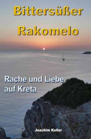 Bittersüßer Rakomelo Rache und Liebe auf Kreta | Joachim Koller
