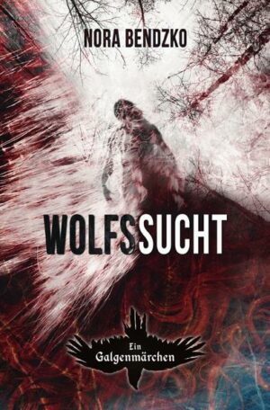 Nora Bendzkos Galgenmärchen: Wolfssucht | Bundesamt für magische Wesen