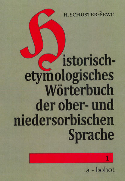 Historisch-etymologisches Wörterbuch der ober- und niedersorbischen Sprache | Heinz Schuster-Sewc