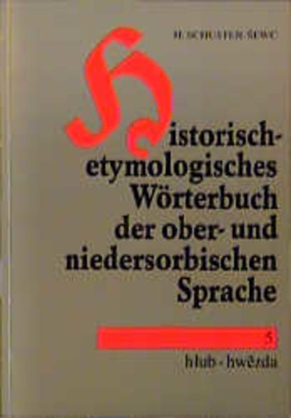 Historisch-etymologisches Wörterbuch der ober- und niedersorbischen Sprache | Heinz Schuster-Sewc