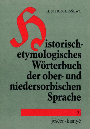 Historisch-etymologisches Wörterbuch der ober- und niedersorbischen Sprache | Heinz Schuster-Sewc