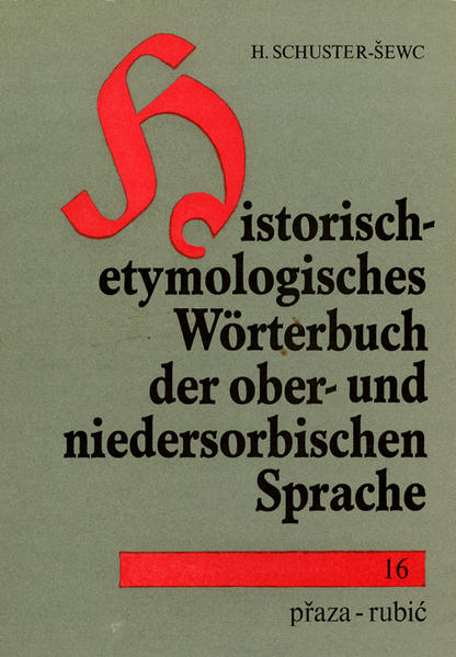 Historisch-etymologisches Wörterbuch der ober- und niedersorbischen Sprache | Heinz Schuster-Sewc