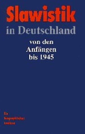 Slawistik in Deutschland von den Anfängen bis 1945: Ein biographisches Lexikon | Ernst Eichler