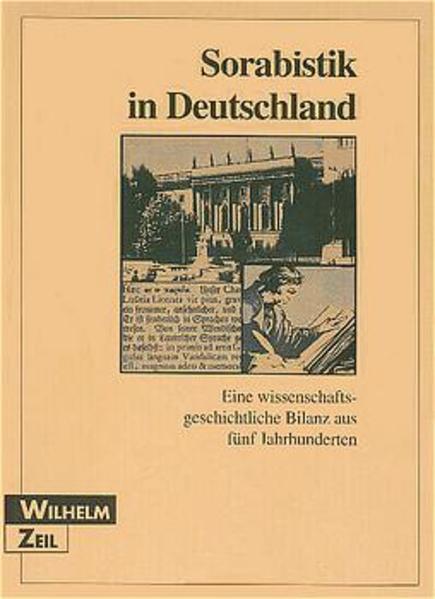 Sorabistik in Deutschland: Eine wissenschaftsgeschichtliche Bilanz aus fünf Jahrhunderten | Wilhelm Zeil
